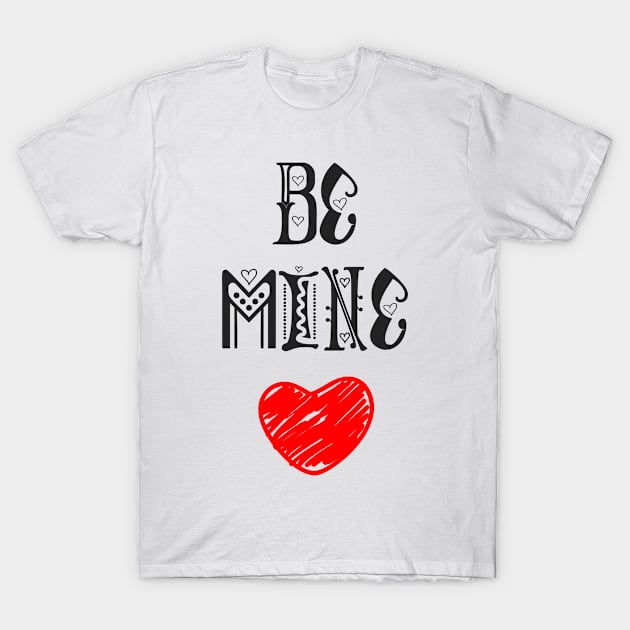 Be Mine T-Shirt by D3monic